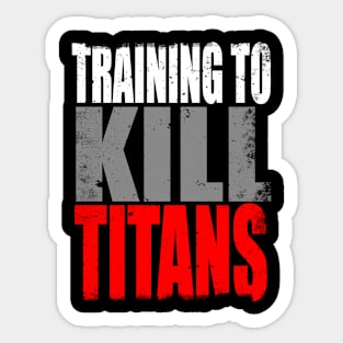 Training to Kill Titans Sticker